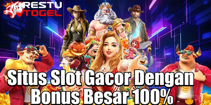 RESTUTOGEL – Situs Slot Gacor Dengan Bonus Besar 100%