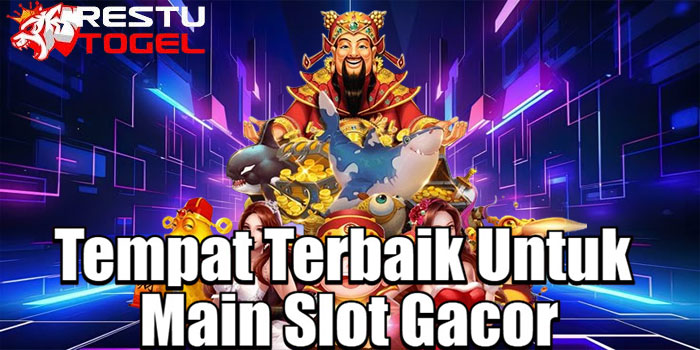 RESTUTOGEL – Tempat Terbaik Untuk Main Slot Gacor