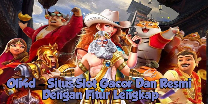 Oli4d – Situs Slot Gacor Dan Resmi Dengan Fitur Lengkap